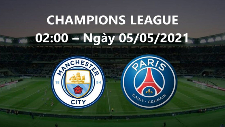 Tỷ lệ kèo châu Á bán kết cúp C1 châu Âu Man City vs PSG mới nhất hôm nay - Ảnh 1
