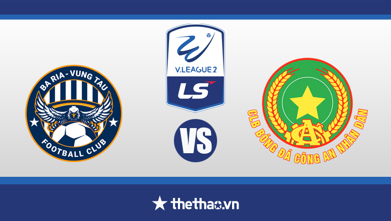 Nhận định, dự đoán Bà Rịa - Vũng Tàu vs Công An Nhân Dân, 18h00 ngày 12/3: Hàng thủ khó nhằn - Ảnh 1