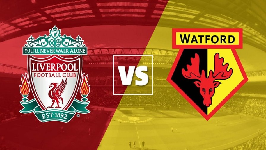 liverpool đấu với watford Thành tích, lịch sử đối đầu Liverpool vs Watford, 18h30 ngày 2/4