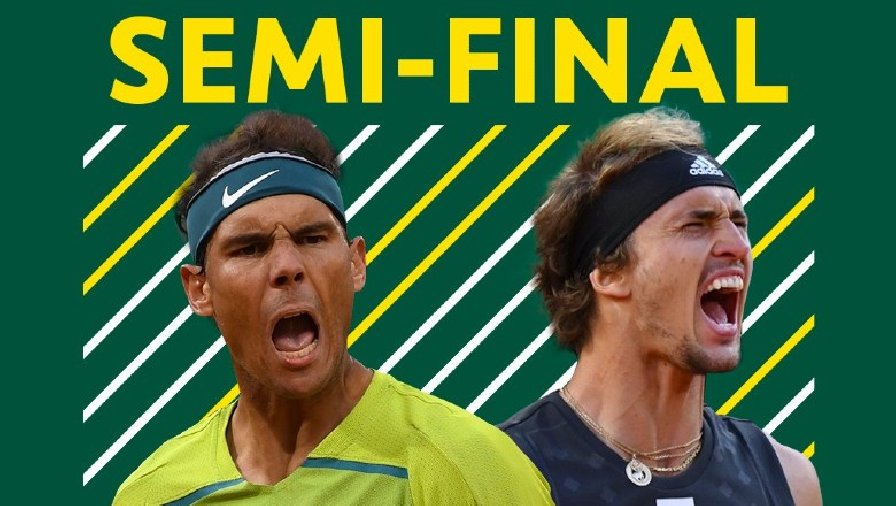 bán kết roland garros 2021 mấy giờ Lịch thi đấu tennis Bán kết Roland Garros 2022: Tâm điểm Nadal vs Zverev