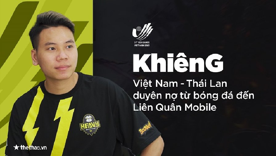 đội tuyển liên quân việt nam KhiênG: Việt Nam - Thái Lan duyên nợ từ bóng đá đến Liên Quân Mobile