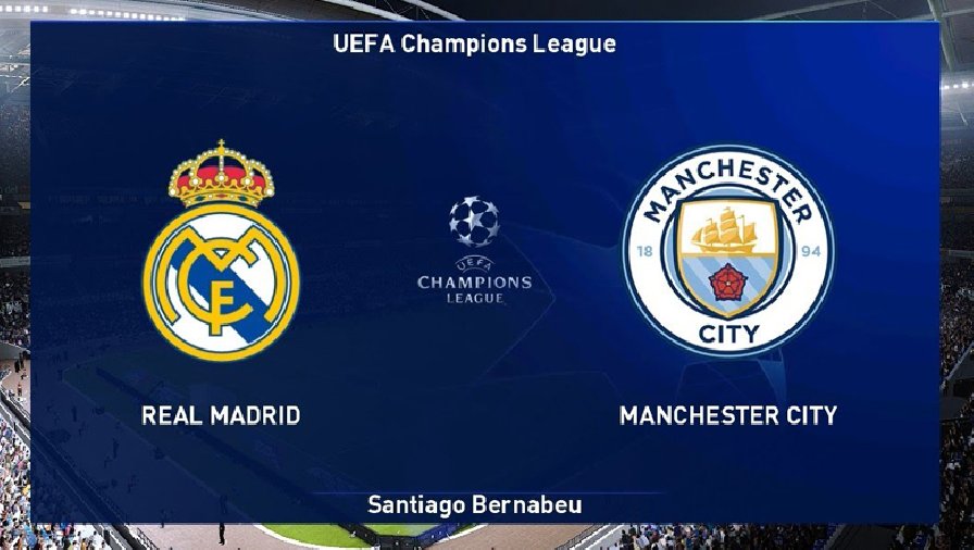 soi kèo real madrid vs man city Soi kèo tài xỉu Real Madrid vs Man City, 02h00 ngày 5/5