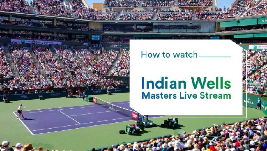 kết quả nữ mexico Link xem trực tiếp tennis Indian Wells Masters 2022 đơn Nam Nữ hôm nay