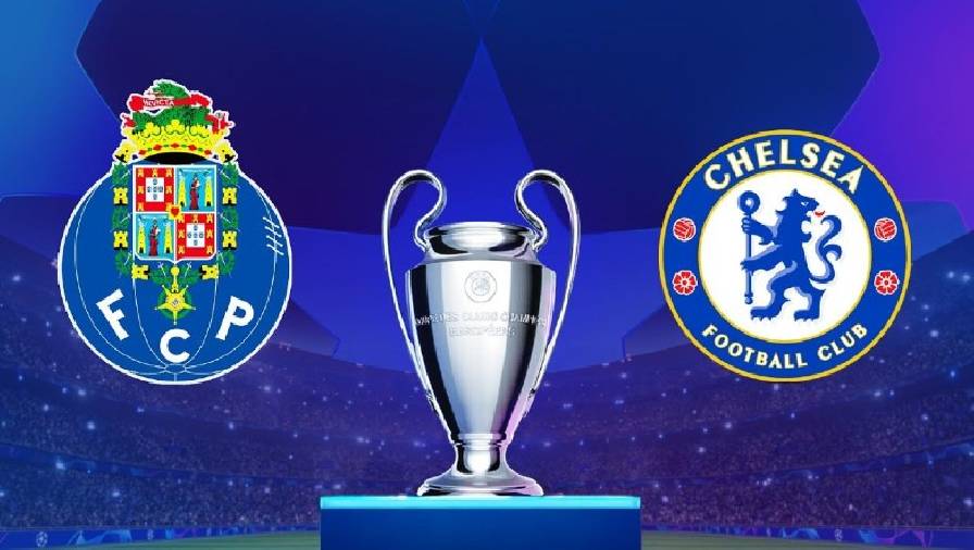 Link xem trực tiếp tứ kết C1 châu Âu Porto vs Chelsea ...