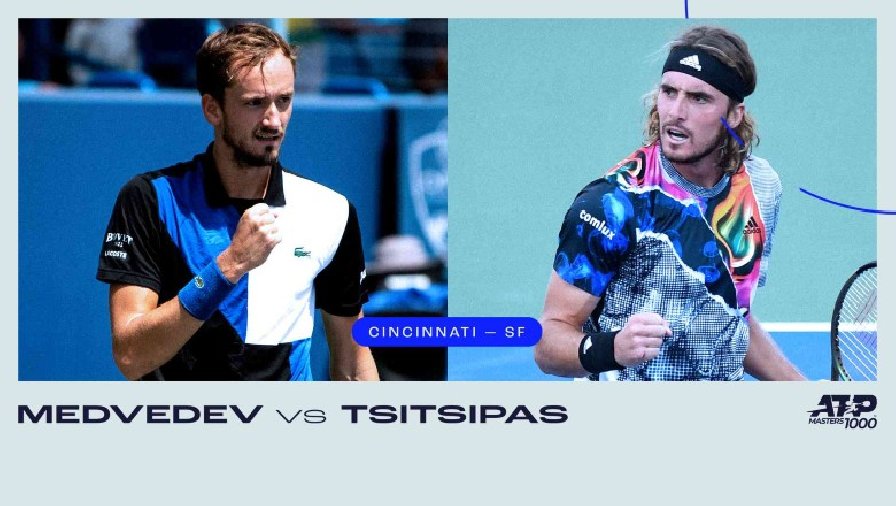 medvedev vs tsitsipas Trực tiếp tennis Medvedev vs Tsitsipas, Bán kết Cincinnati Masters - 07h05 ngày 21/8