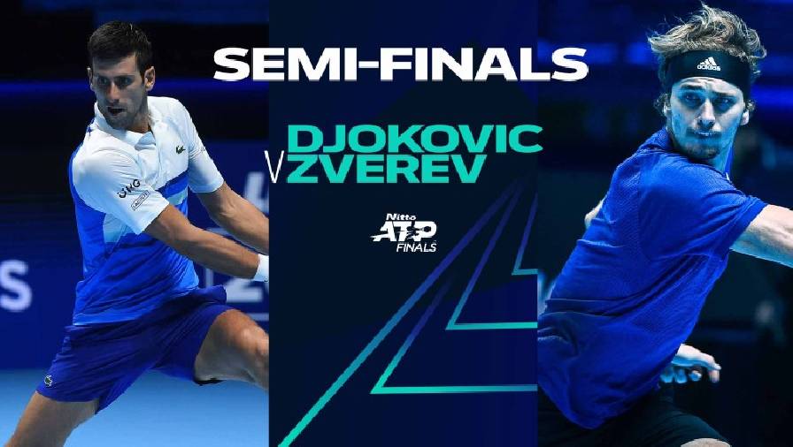 djokovic vs zverev Nhận định tennis Bán kết ATP Finals - Djokovic vs Zverev, 03h00 ngày 21/11