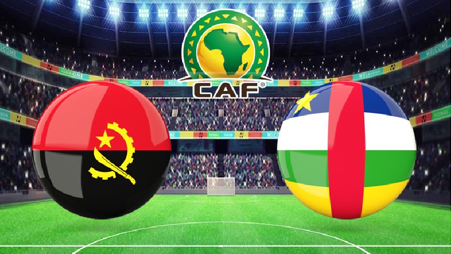 angola vs Nhận định, dự đoán Angola vs Trung Phi, 23h00 ngày 1/6: Khó có bất ngờ