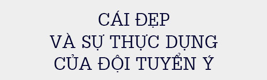 Góc nhìn HLV Phạm Minh Đức: Cái đẹp và sự thực dụng của đội tuyển Ý đã “bóp nghẹt” Bỉ như thế nào?