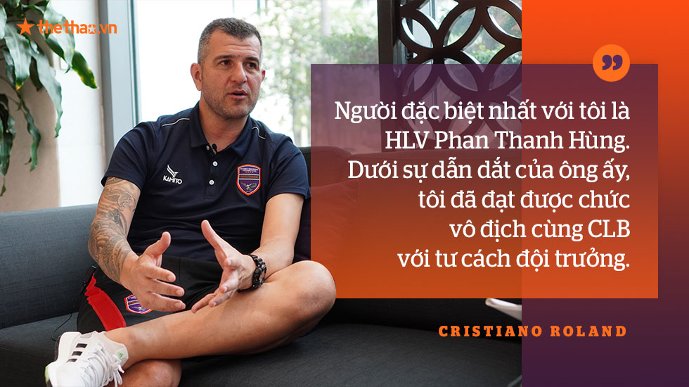 Cristiano Roland: Mourinho rất giỏi, nhưng HLV Phan Thanh Hùng mới là 'Người đặc biệt' của tôi