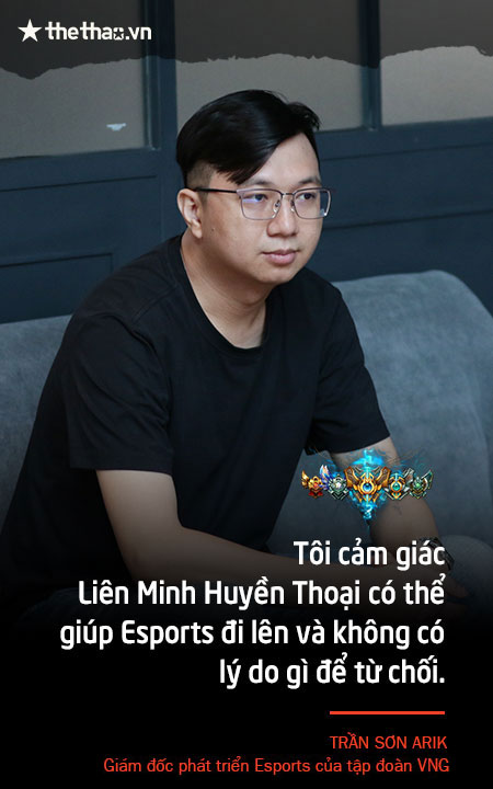 Giám đốc Trần Sơn Arik: 'Esports Việt Nam mạnh nhất Đông Nam Á, có thành tích là một bước lên mây'